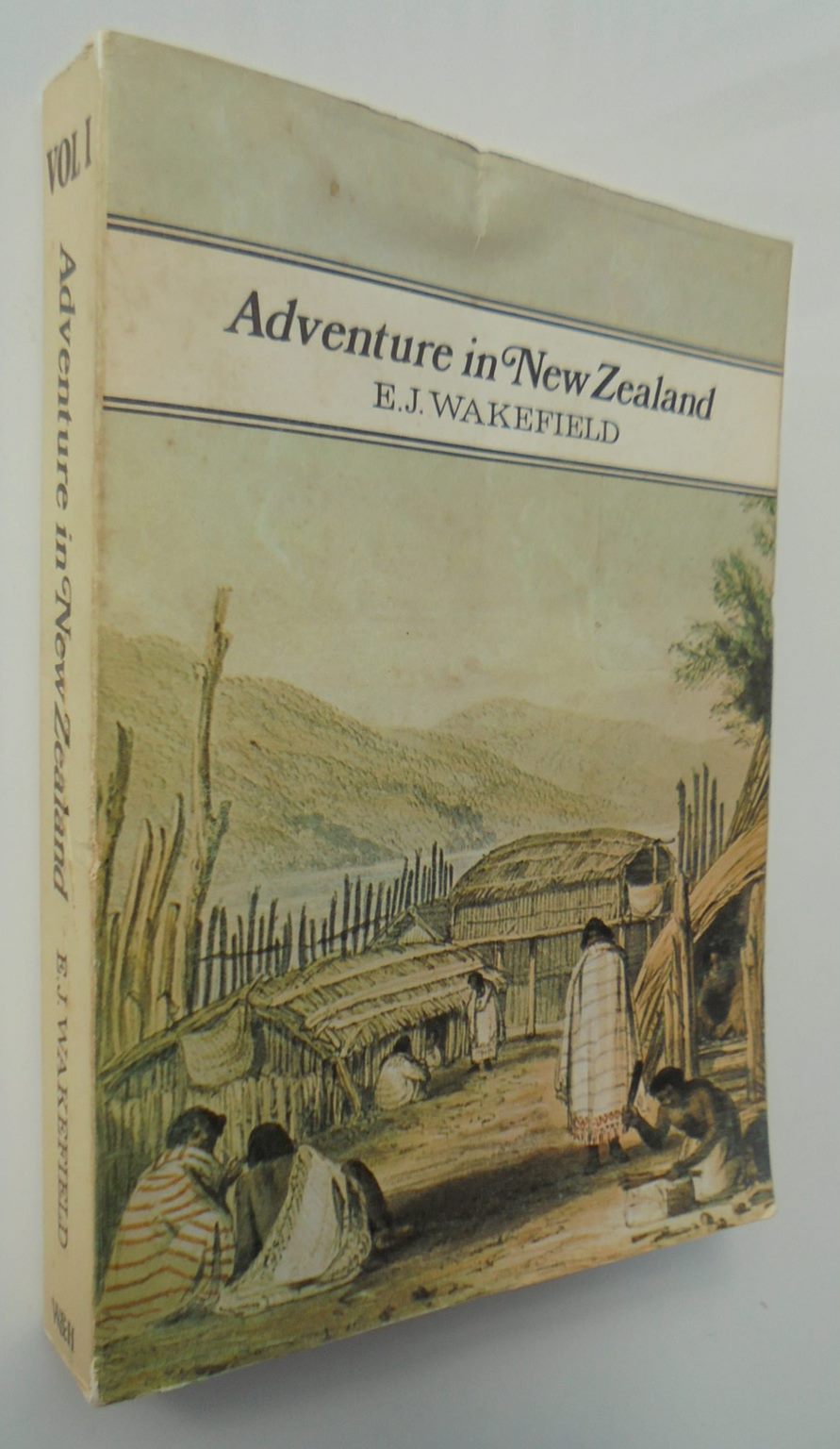 Adventure in New Zealand. from 1839 to 1844. Vol. 1 and 2 by E.J. Wakefield.