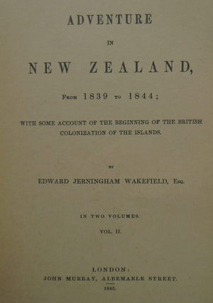 Adventure in New Zealand. from 1839 to 1844. Vol. 1 and 2 by E.J. Wakefield.