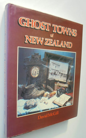 Ghost Towns of New Zealand by David McGill