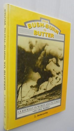 From Bush Burn to Butter: A Journey in Words and Pictures by Warr, Eric