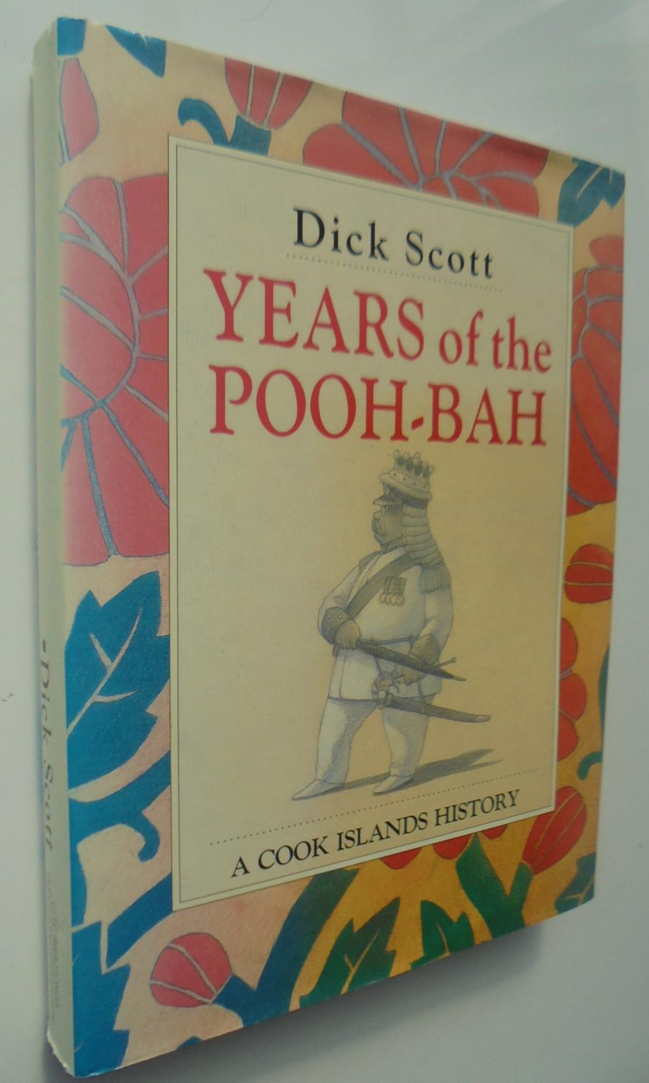 Years of the Pooh-Bah: A Cook Islands History BY Dick Scott. 1991, FIRST EDITION. SCARCE.