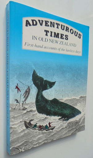 Adventurous Times in Old New Zealand First-Hand Accounts of the Lawless Days By Gordon Ell, Sarah Ell, Gordon Ell (Edited by), Sarah Ell (Edited by)