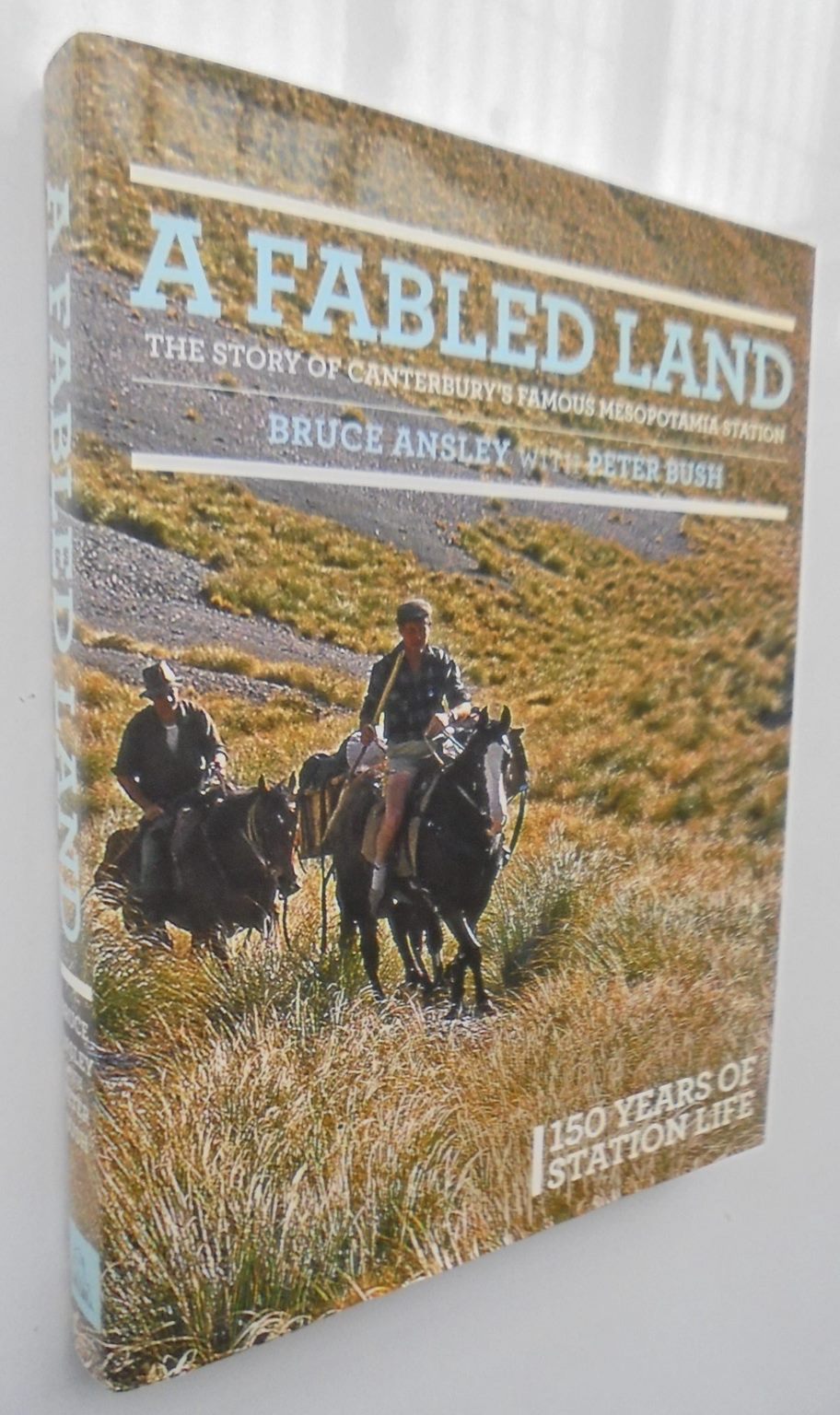 A Fabled Land. The Story of Canterbury's famous Mesopotamia Station. By Bruce Ansley and Peter Bush