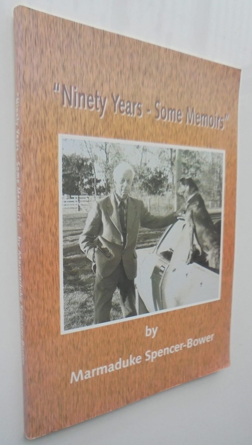 Ninety Years: Some Memories by Marmaduke Spencer-Bower.