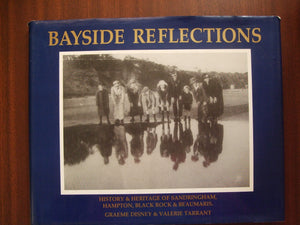 Bayside Reflections: History & Heritage Sandringham, Hampton, Black Rock SIGNED