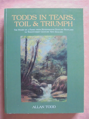 Todds in Tears, Toil & Triumph. Allan Todd