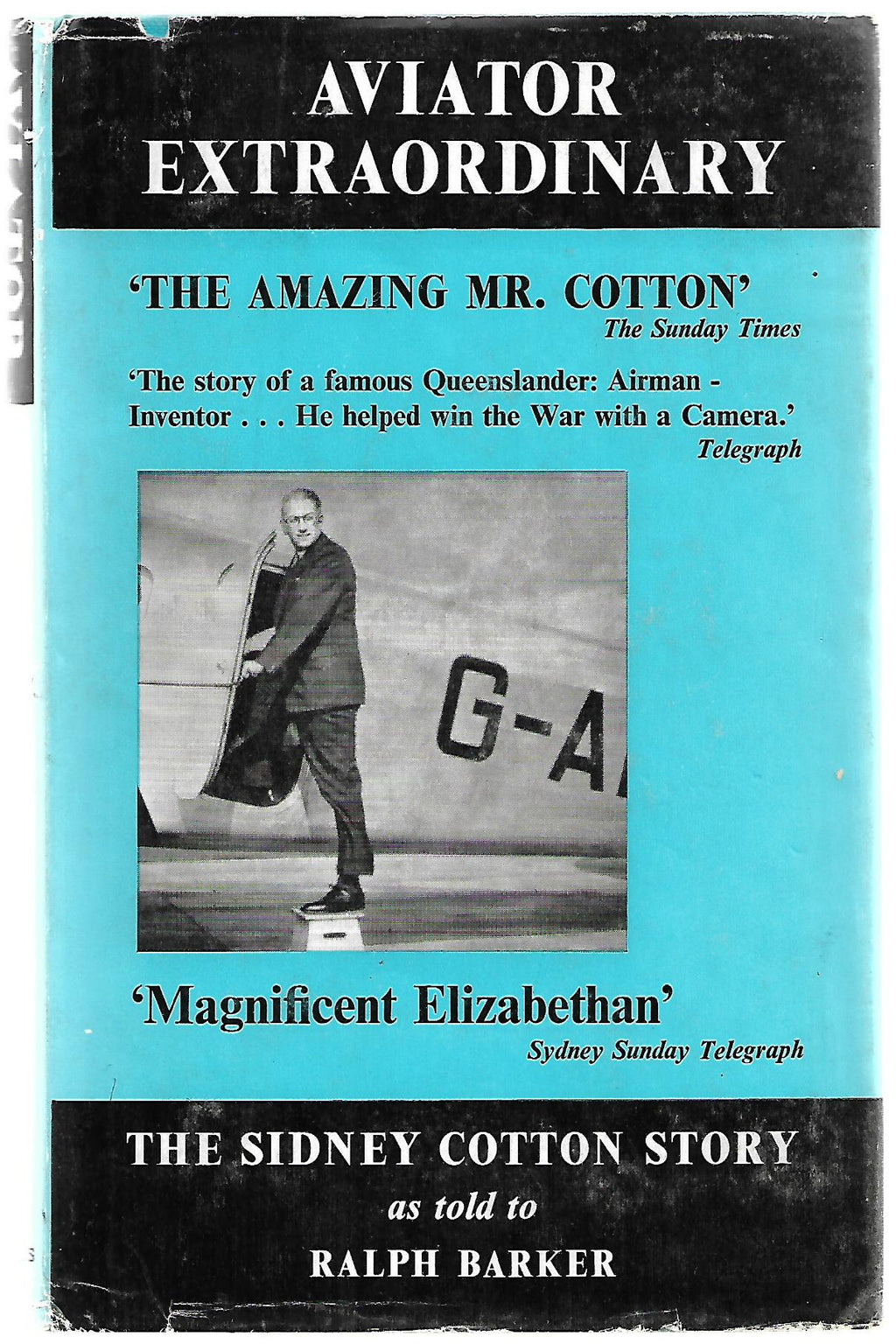 Aviator Extraordinary: The Sydney Cotton Story - by Ralph Barker. [First Edition]