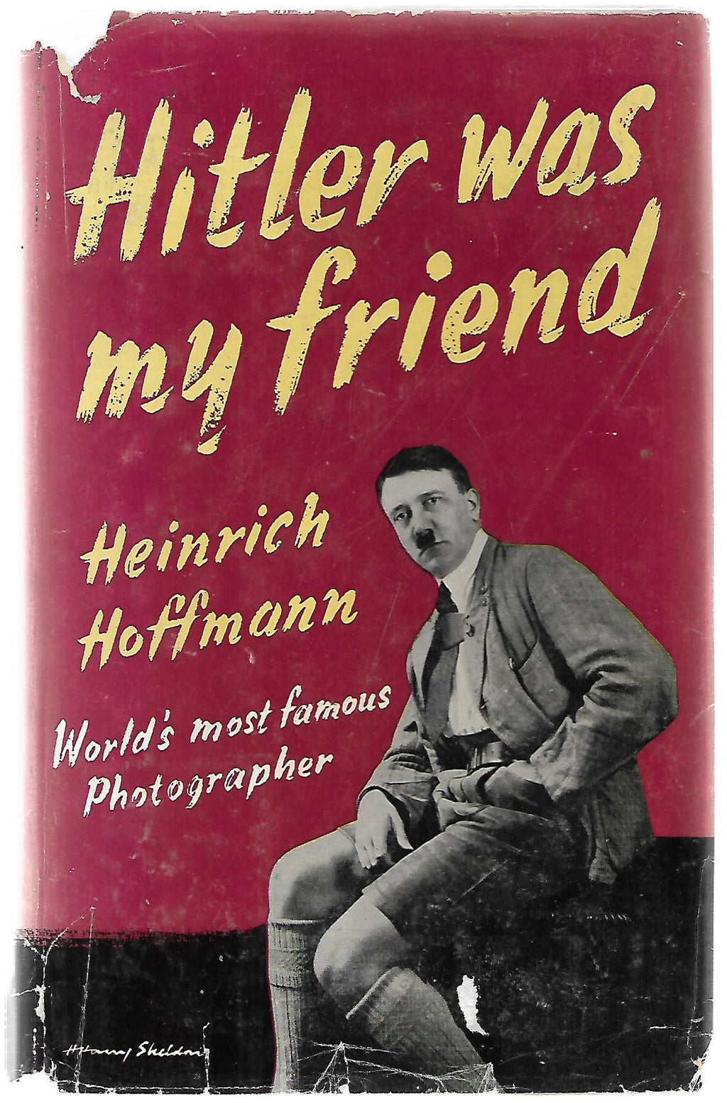 Hitler Was My Friend - by Heinrich Hoffmann. [First Edition]