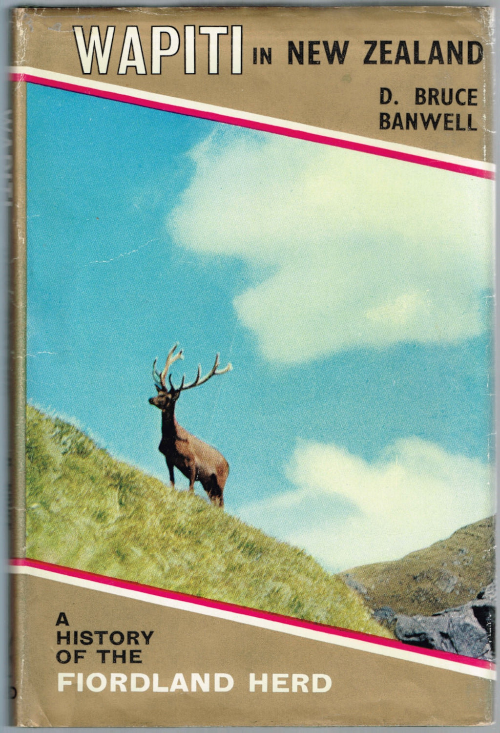 Wapiti in New Zealand. The Story of the Fiordland Herd by D. Bruce Banwell. [SIGNED FIRST EDITION]